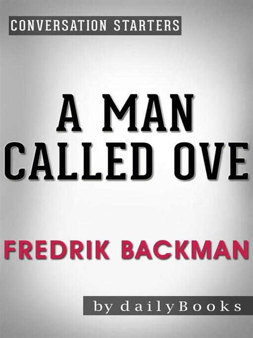 Title details for A Man Called Ove--A Novel by Fredrik Backman | Conversation Starters by Daily Books - Available